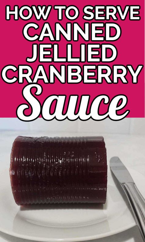 How To Make Canned Cranberry Sauce Better, Cranberry Jelly Sauce, How To Serve Canned Cranberry Sauce, How To Serve Cranberry Sauce From A Can, Jellied Cranberry Recipes, Cranberry Sauce Canned Recipe, Jellied Cranberry Sauce Canned, Canned Jellied Cranberry Sauce Recipes, Cranberry Sauce Jellied