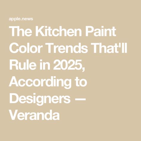 The Kitchen Paint Color Trends That'll Rule in 2025, According to Designers — Veranda Scandinavian Kitchen Paint Colors, Fun Kitchen Island Colors, Best Kitchen Colors Paint, South Facing Kitchen Paint Colours, Kitchen Colours Ideas Color Trends 2024, 2025 Colors Trend, 2025 Wall Colors, 2025 Kitchen Colors, Color Drenching Kitchen