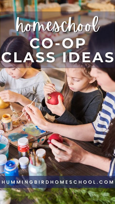 Blog Pin Image of children painting a craft at a table with text reading homeschool co-op classes ideas  - by Hummingbird Homeschool Homeschool Co Op Class Ideas, Co Op Class Ideas Homeschool, Montessori Elementary Classroom, Homeschooling Teenagers, Third Grade Homeschool, Homeschool Electives, Homeschool Coop, Elementary Homeschool, Life Skills Class