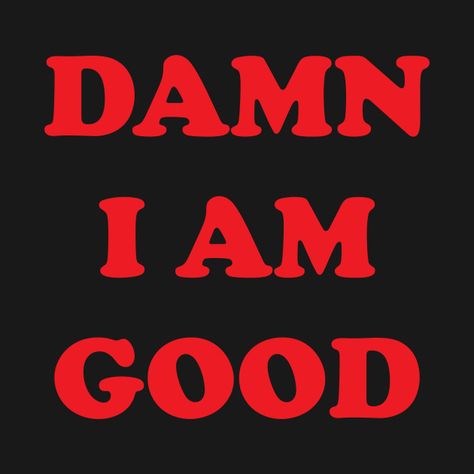 Check out this awesome 'DAMN+I+AM+GOOD' design on @TeePublic! I Am Who You Say I Am Wallpaper, Im Good, I Am Not Perfect But I Am Limited, Hello I Am Sticker, God Says I Am Shirt, God Says I Am Sublimation, Adult Coloring Books Swear Words, T Shirt Logo Design, Star Coloring Pages