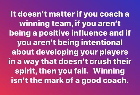 Be A Good Teammate Quotes, Quotes For Bad Coaches, What A Coach Should Be Quotes, Unfair Coaches Quotes, Definition Of A Coach, Coach's Wife Quotes, Bad Coach Quotes Sports, A Good Coach Can Change A Game, A Great Coach Quotes