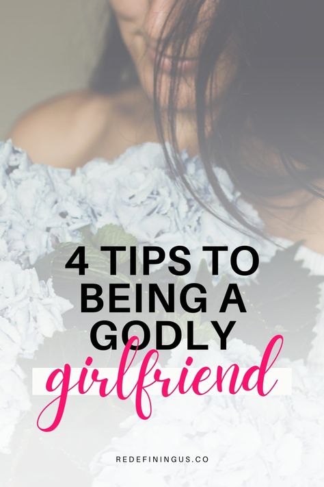 4 PROVEN Tips On How to Be a Godly Girlfriend How To Put God First In A Relationship, Patience In Relationships, Preparing To Be A Godly Wife, How To Be A Godly Girlfriend, Godly Dating Advice, Christian Dating Boundaries, How To Be The Best Girlfriend, How To Be A Better Girlfriend, Christian Dating Goals