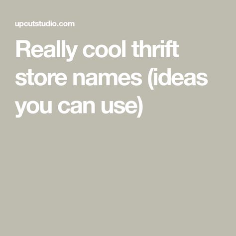 Really cool thrift store names (ideas you can use) Names For Thrift Stores, Aesthetic Thrift Store Names, Antique Booth Name Ideas, Depop Name Ideas, Online Thrift Store Name Ideas, Vintage Store Names Ideas, Thrift Business Name Ideas, Thrift Shop Aesthetic Name, Vintage Store Names