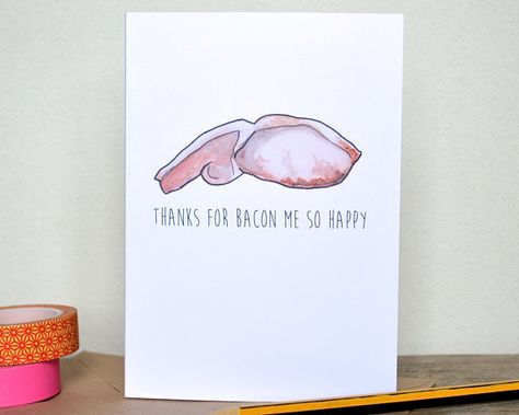 Thanks For Bacon Me So Happy Card  Meat Pun by BeckaGriffin Card Puns, Griffin Illustration, Valentines Puns, Punny Cards, Meat Lover, Funny Love Cards, Pickup Lines, Watercolour Paint, Bday Cards