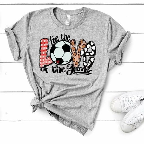 Soccer Shirt, For the Love of the Game Soccer Shirt, Screen Print, Soccer Mom, School Spirit, Tshirt, Tee, Screen Print transfer Soccer Mom Ideas, Soccer T Shirts, Soccer Shirts Designs, Soccer Clothes, Baseball Tee Shirts, T Ball, Balls Shirt, Etsy Shop Ideas, Soccer Fan