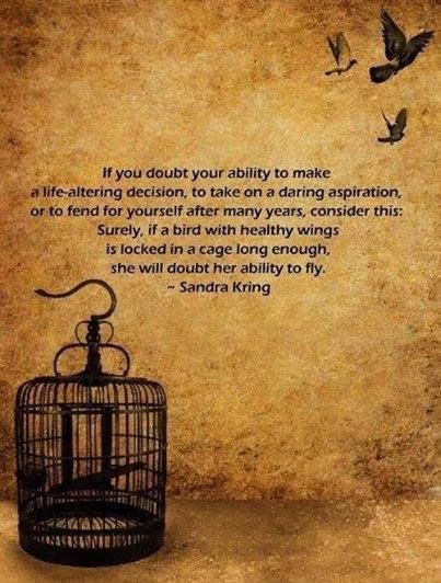 If a bird is locked in a cage long enough it may not be able to fly....its muscles atrophy. So get out of the cage before it happens! Cage Quotes, Cage Tattoos, Bird Quotes, Life Decisions, Breath In Breath Out, Just Breathe, Birds Flying, A Quote, How I Feel