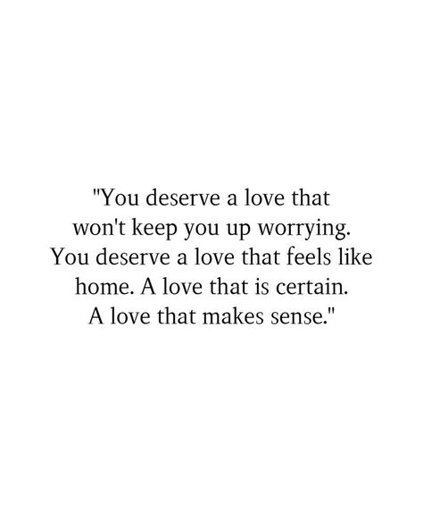 Men Deserve Love Too, You Accept The Love You Deserve, You Deserve All The Love, Love You Deserve Quotes, The Love I Deserve Quotes, Love Is Choice, You Deserve A Man Who Quotes, You Deserve Flowers, Deserving Of Love Quotes