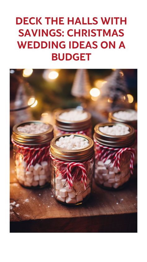 mason jars filled with marshmallows and candy canes as Christmas wedding favors Christmas Rustic Wedding Ideas, Cheap Christmas Wedding Ideas, Woodland Christmas Wedding, Christmas Country Wedding, Winter Wedding Snacks, Unique Winter Wedding Ideas, Small Christmas Wedding Ideas, Small Christmas Wedding, Cozy Wedding Ideas