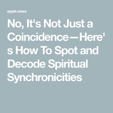 No, It's Not Just a Coincidence—Here's How To Spot and Decode Spiritual Synchronicities Synchronicity Signs, There Are No Coincidences, Big Sis, Spirituality, Mindfulness