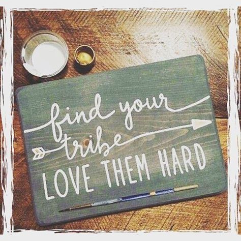 Find you tribe, Love them hard!!! Love it!!! http://bit.ly/blissluxury Tribe Quotes, Find Your Tribe, Craft Night, Chalkboard Art, Rustic Signs, Cubicle, Silhouette Projects, True Friends, Happy Thoughts