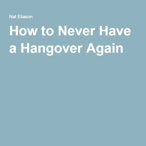 How to Never Have a Hangover Again How To Prevent Hangovers, Hangover Prevention Tips, Vitamins For Hangover, How To Prevent A Hangover, Hangover Symptoms, Hangover Meme, Hangover Prevention, Natural Remedies, Vitamins