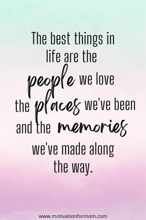 Motivational Quotes About Family, Family Love Quotes Inspiration, Making Family Memories Quotes, Making Memories Quotes Relationships, Quotes Family Love Happiness, Family Time Quotes Memories, Making Memories Quotes Families, Through The Years Quotes, My People Quotes