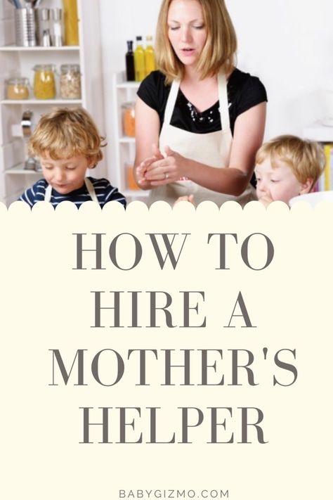 How to Hire a Mother's Helper Mothers Helper Checklist, Being A Parent, Side Hustles, Caregiver, A Mother, Parenting Hacks, Parenting