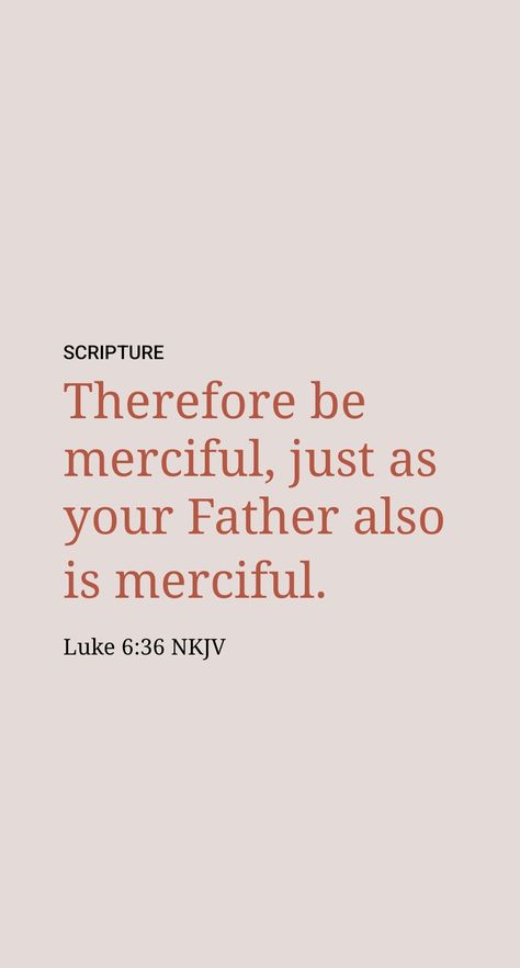 imitate the “heavenly Father,” Jehovah, by perfecting their love, bringing it to full measure and making it complete by including their enemies in its embrace. In line with this, Luke’s parallel account reads: “Continue becoming merciful, just as your Father is merciful.”​—Luke 6:36. Luke 6:35-36, Luke 6 36, Bible Background, Luke 6 35, Luke 11, Luke 6, Bible Images, Daily Scripture, King Of Kings