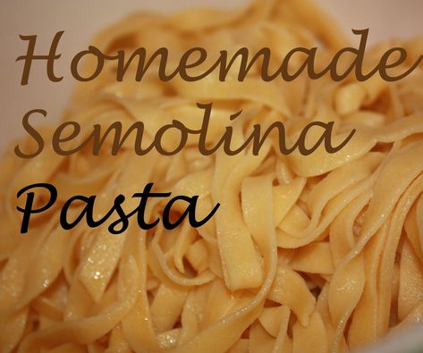 Homemade Semolina Pasta, Semolina Pasta Dough Recipe, Semolina Pasta Dough, Semolina Pasta Recipe, Semolina Recipe, Fresh Pasta Recipes, Homemade Pasta Dough, Pasta Dough Recipes, Semolina Pasta