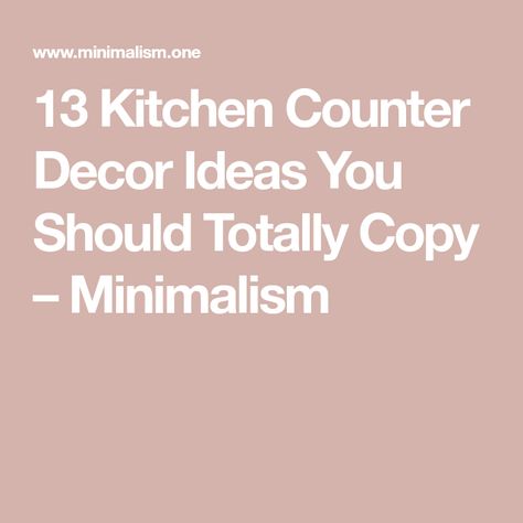 13 Kitchen Counter Decor Ideas You Should Totally Copy – Minimalism Minimal Kitchen Counter, Kitchen Counter Styling Ideas, Minimalist Kitchen Counters, Kitchen Counter Decor Ideas, Minimal Kitchen Decor, Counter Styling, Countertop Decor Ideas, Kitchen Counter Styling, Counter Decor Ideas