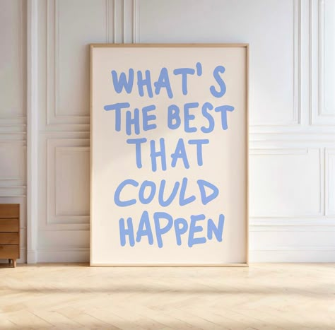 So Much To Do So Little Time, What’s The Best That Could Happen Wallpaper, What’s The Best That Could Happen Quote, Whats The Best That Can Happen, What's The Best That Could Happen, Affirmation Artwork, Blue Typography, Affirmation Art, Typography Art Quotes