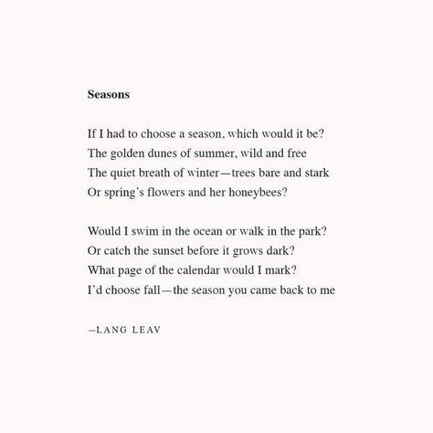 Lang Leav Poems, Come Back Quotes, Seasons Poem, Season Quotes, Spoken Word Poetry, Lang Leav, Writing Therapy, Poetry Inspiration, Lovely Quote