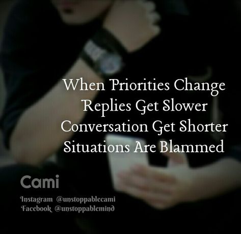 *When #Priorities #Change #Replies Get #Slower #Conversation Get #Shorter #Situations Are #Blammed...* *#Cami* @unstoppablecami #lifequotes When Conversations Get Shorter Quotes, When The Conversation Is Getting Shorter, Changing Priorities Quotes, Priorities Change Quotes, Crazy Cat Gif, Social Media Quotes Truths, Priorities Change, Conversation Quotes, Priorities Quotes