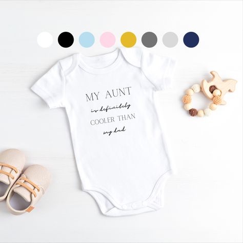 white onesie with a color swatch above it. the words my aunt is definitely cooler than my daddy written in black Auntie Baby Onesies, Auntie Onsies For Babies, Auntie Onesies, Funny Aunt Onesie, Auntie Onesie, Aunt Baby Clothes, I Love My Niece, Aunt Onesie, Girl Onsies