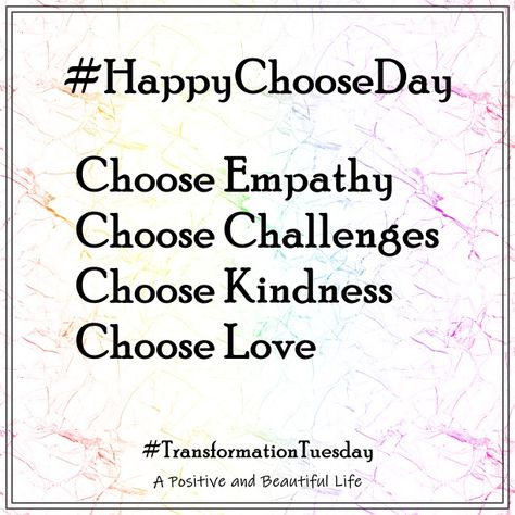 #TransformationTuesday #ChooseDay Choose Love, Transformation Tuesday, Life Is Beautiful