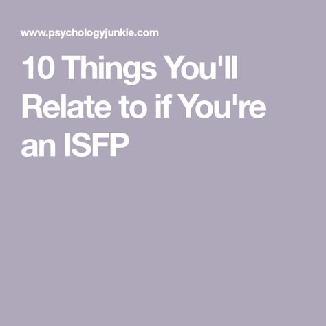 10 Things You'll Relate to if You're an ISFP 16 Personalities Isfp, Isfp Vs Istp, Isfp Movie List, Isfp Booklist, Isfp T Personality, Isfp Quotes, Isfp Personality Aesthetic, Isfp Core Aesthetic, Intj Isfp