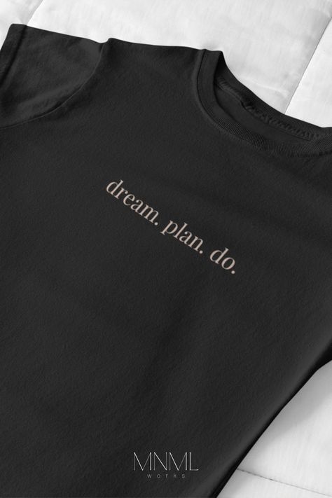 Black "Dream plan do" minimalist graphic shirt design celebrating empowered women! Perfect gift shirt for girl bosses building their dream business. Make a statement with this minimalist graphic tee while still looking aesthetic and classy. Shop now at mnmlworks.redbubble.com Minimalist Tshirt Design Graphic Tees, White T Shirt Design, Hunter X Hunter Shirt, Tshirt Design Graphic Tees, Minimalist Tshirt Design, Print T Shirt Design, Logo T Shirt Design, Women T Shirt Design, Photo T Shirt