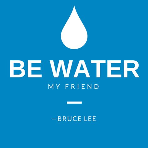 Be water, my friend. Bruce Lee Quote Be Water My Friend Tattoo, Power Of Water Quotes, Stream Quotes Water, Be Water Bruce Lee, Be Water My Friend, Be Like Water Bruce Lee, Bruce Lee Quote, Bruce Lee Be Water, Be Like Water Quote Bruce Lee