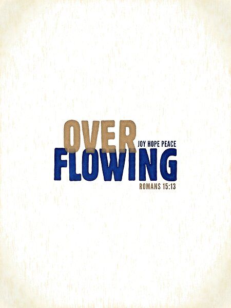 Joy Hope Peace Overflowing - Romans 15:13 Romans 8:16, Romans 15:13, Joy Overflow, Romans 16:20, Romans 5:5 Hope, Missions Conference, Romans 8:26-27, Bible Lettering, Romans 4:20-21