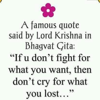 a famous quote said by Lord Krishna in Bhagvat Gita: "if you don't fight for what you want, then don't cry for what you lost..." Krishna Said Quotes, Lord Krishna Quotes Inspirational, Bhagvat Gita Quotes, Bhagvat Geeta, Bhagvat Gita, Bhagwat Gita, Hindu Quotes, Geeta Quotes, Swami Vivekananda Quotes