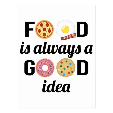 Food Lover I - "Food is Always a Good Idea" Quote Postcard Enjoy Food Quote, Illustration Quotes Funny, Sandwiches Quote, Food Lover Quotes, Space Gender, Lunch Quotes, Cookie Donut, Restaurant Quotes, Dessert Quotes