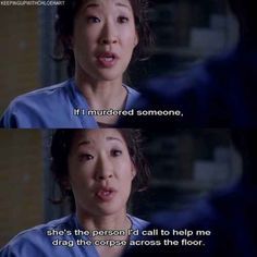 You know you can always share secrets because they'll always keep them. | What It Is Like To Have Met "Your Person," As Told By "Grey's Anatomy" Christina Yang, Greys Anatomy Funny, You're My Person, Grey Quotes, Dark And Twisty, Cristina Yang, Grey Anatomy Quotes, Grey's Anatomy Quotes, Beautiful Day To Save Lives