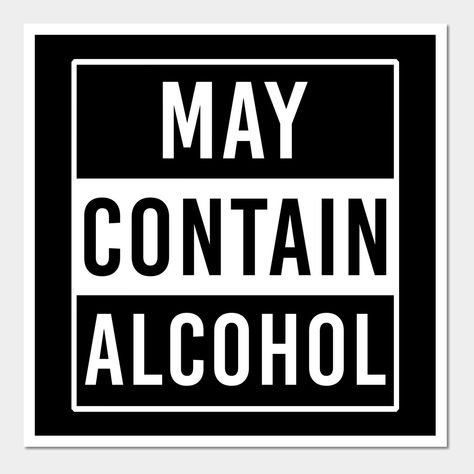 May Contain Alcohol Funny Drinking Beer -- Choose from our vast selection of art prints and posters to match with your desired size to make the perfect print or poster. Pick your favorite: Movies, TV Shows, Art, and so much more! Available in mini, small, medium, large, and extra-large depending on the design. For men, women, and children. Perfect for decoration. Drinking Phrases Funny, Drinking Stickers, Bar Sayings, College Drinks, May Contain Alcohol, Alcohol Funny, Beer Stickers, Alcohol Quotes, Beer Wall