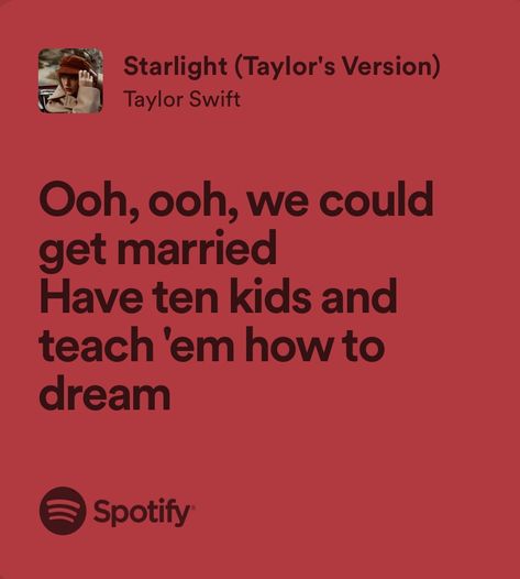 starlight - taylor swift Starlight Taylor Swift Lyrics, Red Taylors Version Lyrics, Red Lyrics Taylor Swift, Starlight Taylor Swift, Wedding Bullet Journal, Taylor Swift Red Lyrics, Taylor Song Lyrics, Romance Vision Board, Songs For Her