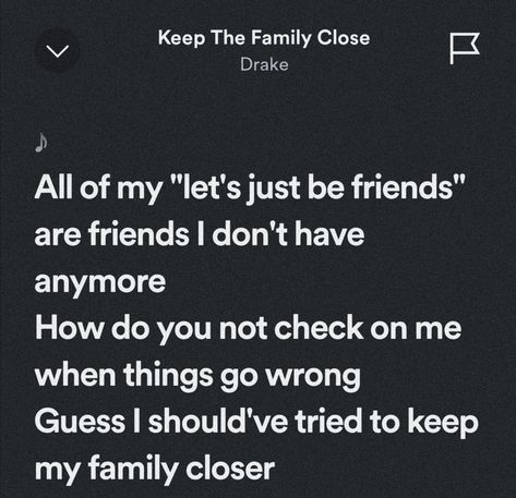 Keep The Family Close Drake, Songs Quotes, Check On Me, When Things Go Wrong, Just Friends, Song Quotes, Drake, Song Lyrics, Rap