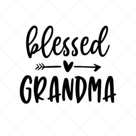 Blessed Grandma, Grandma Svg, Image Svg, Silhouette Files, Cricut Cut Files, Cricut Cut, Svg Quotes, Cricut Crafts, Svg Files For Cricut