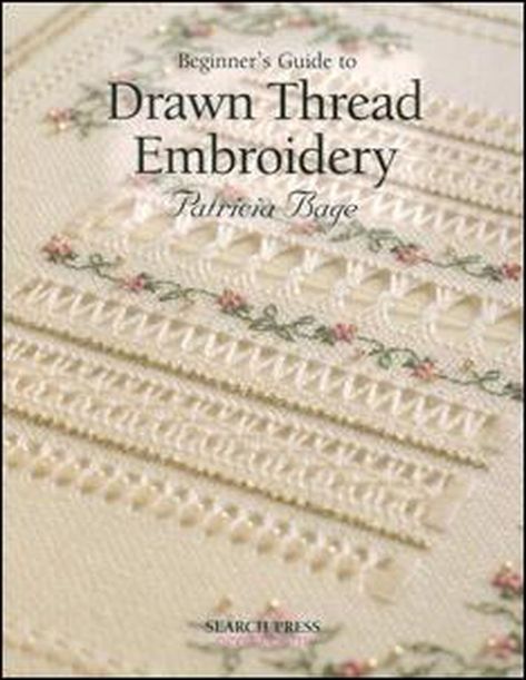 Beginner's Guide to Drawn Thread Embroidery by Patricia Bage Review Drawn Thread Embroidery, Whitework Embroidery, Embroidery Books, Sashiko Pattern, Redwork Embroidery, Drawn Thread, Hardanger Embroidery, Embroidery Book, Learn Embroidery