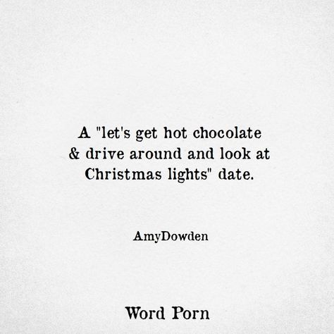 Amy Dowden - A "let's get hot chocolate & drive around & look at Christmas lights" date Christmas Lights Date, Hot Chocolate Quotes, Chocolate Quotes, Tag Your Love, Relationship Goals Text, Christmas Hot Chocolate, Life Hacks Websites, Christmas Mood, Dating Quotes