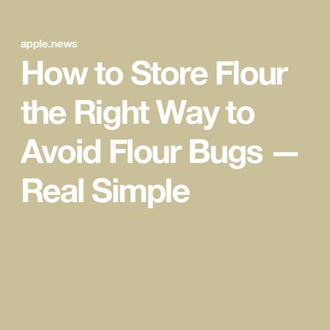 How to Store Flour the Right Way to Avoid Flour Bugs — Real Simple How To Store Flour, Kill Bugs, How To Store, Real Simple, Purpose Flour, Flour, Bugs, Paper Bag, Baking