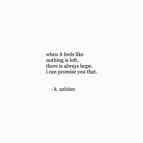 There is always hope 💛 • #kianaazizian #kazizian #poems #poet #poetry #poetrycommunity #poetryinmotion #poetryisart #writer  #words #quotes… Words Quotes Love, Quotes And Poems, There Is Always Hope, More Quotes, Quotes Love, Paper Roses, Life Inspiration, Beautiful Words, Words Quotes