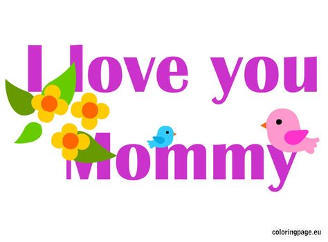 I love you mommy | Coloring Page I Love You Mommy, Iron Banister, African Maternity, Son's Quotes, Mothers Day Crafts Preschool, I Love Mommy, Mommy Loves You, Mothers Day Images, Mommy Quotes