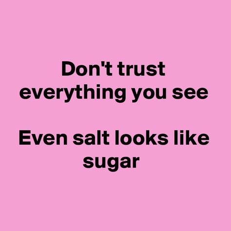 Dont Believe Everything You See, Quote Wallpapers, Don't Trust, Soul Quotes, Dont Trust, Good Life Quotes, Mental Wellness, Big Bang, Relatable Quotes