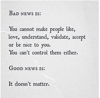 Good news is it doesn't matter Kunstjournal Inspiration, Good Quotes, Positive Quotes Motivation, Wonderful Words, Quotable Quotes, Bad News, Infp, Note To Self, The Words