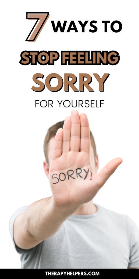 Image featuring '7 Ways to Stop Feeling Sorry for Yourself' with a person holding up their hand with 'SORRY!' written on the palm, symbolizing a desire to stop self-pity. The text is displayed in bold, black and brown font on a clean background. This image is ideal for individuals seeking tips to overcome self-pity and build resilience. Stop Feeling Sorry For Yourself, Stop Feeling, Feeling Sorry For Yourself, Self Pity, Self Empowerment, Break Free, Mental Wellness, Positive Mindset, Feelings