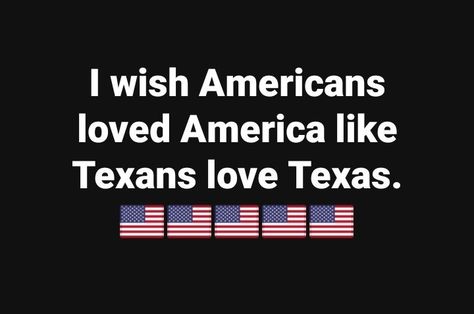 I wish americans loved america | ElectricityPlans Big Texas Hair, Halo Legends, Moving To America, Bandera Texas, Welcome To Texas, Texas Quotes, Texas Humor, Texas Poster, Texas Baby