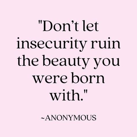 Dont Let Insecurity Ruin, Quotes On Insecurities, Insecurity Quote Looks, Bored Pictures, Insecurities Quotes, Insecure Quote, Envy Quotes, Kind To Yourself Quotes, Rachel Core