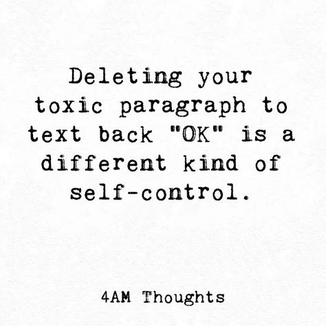 Deleting your toxic paragraph to text back "OK" is a different kind of self-control. Text Back, Different Kinds, Self Control, Texts, Healing, Quotes