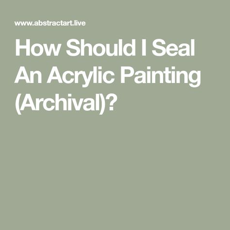 How Should I Seal An Acrylic Painting (Archival)? Acrylic Paint On Wood, Beginner Art, Abstract Art For Sale, Mineral Spirits, Original Abstract Art, Using Acrylic Paint, Acrylic Canvas, Learn To Paint, Art Techniques