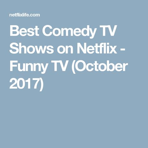 Best Comedy TV Shows on Netflix - Funny TV (October 2017) Funny Shows To Watch, Netflix Funny, Netflix Humor, Show To Watch, Comedy Tv Shows, Funny One Liners, Tv Funny, Tv Shows To Watch, Tv Comedy