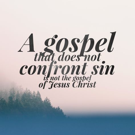 A gospel that does not confront sin is not the gospel of Jesus Christ Gospel Reading, The Gospel Of Jesus Christ, Gospel Of Jesus Christ, Interesting Quotes, The Gospel, Tough Times, Jesus Quotes, The Whole, Jesus Christ